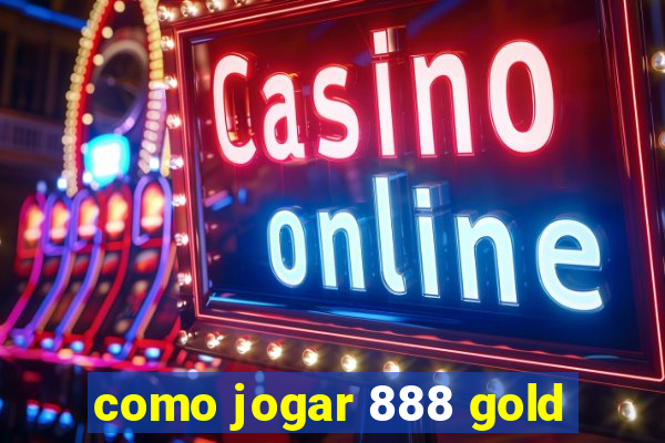 como jogar 888 gold